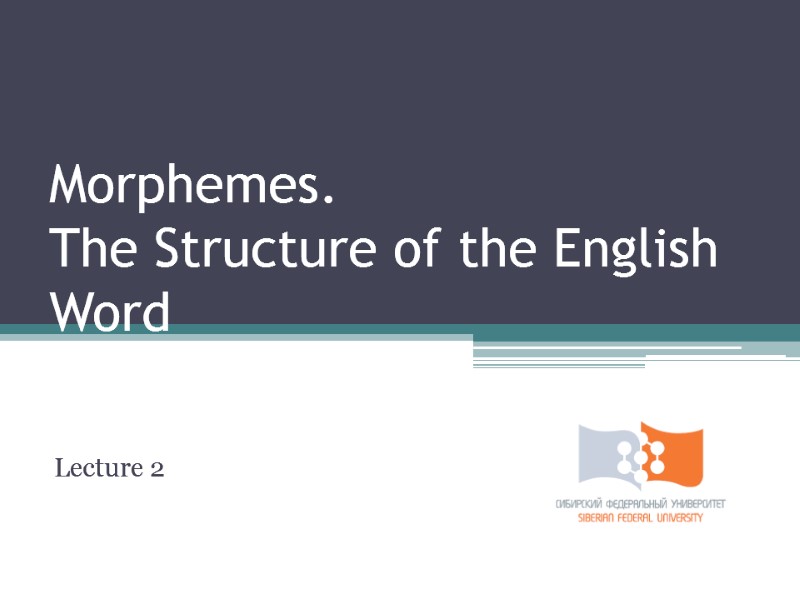 Morphemes. The Structure of the English Word    Lecture 2